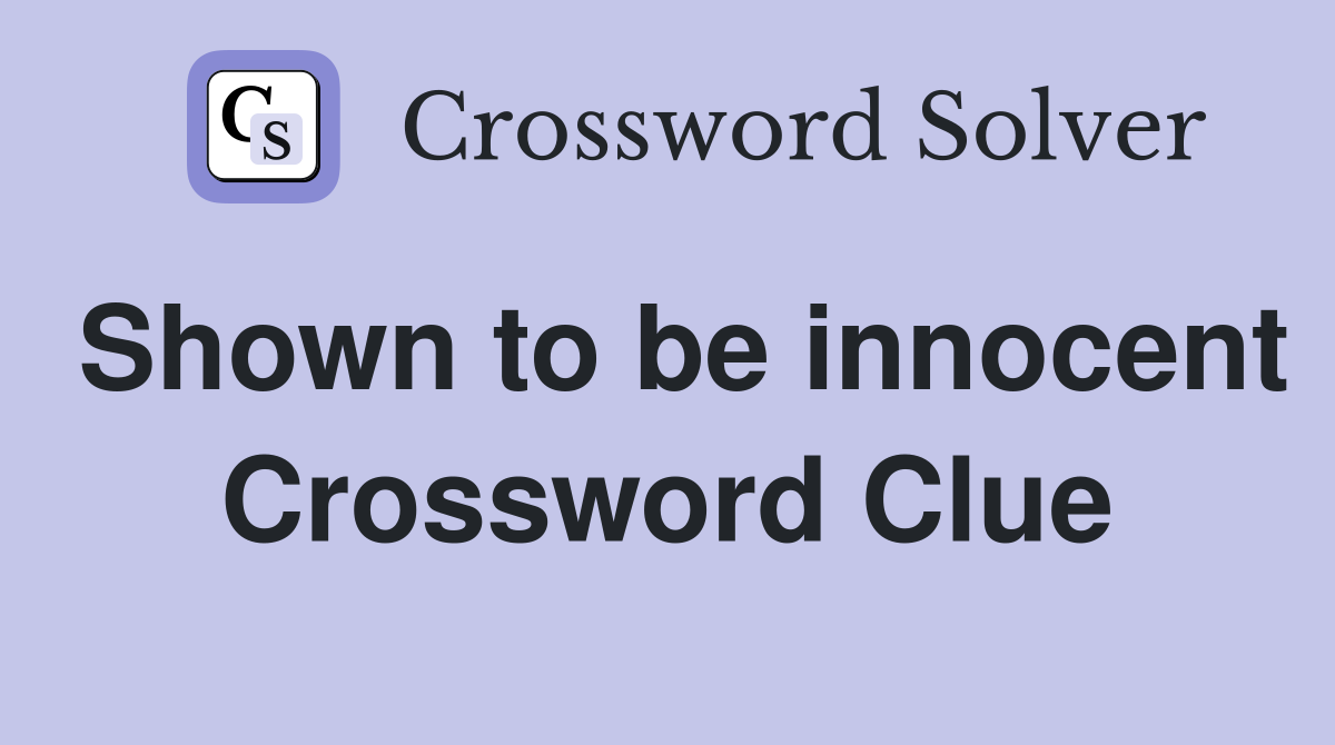 Shown to be innocent - Crossword Clue Answers - Crossword Solver